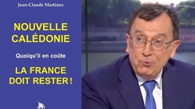 Jean-Claude Martinez : « En Nouvelle Calédonie, quoi qu’il en coûte la France doit rester ! »