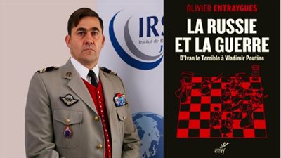 Réflexions sur l’art de la guerre russe. L’essai du colonel Olivier Entraygues, La Russie et la guerre, d’Ivan le terrible à Vladimir Poutine 